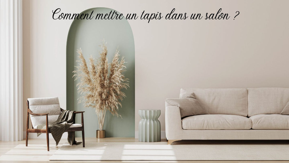 Comment mettre un tapis dans un salon : le guide complet pour un intérieur harmonieux